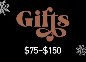 Black banner with the text "Gifts $75 - $150" and white snowflakes around it.